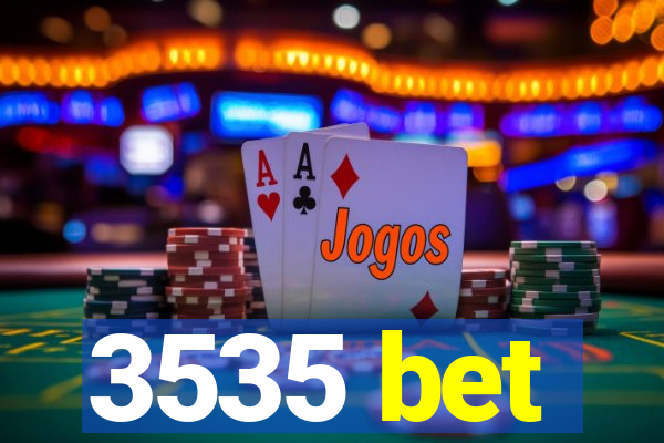 3535 bet